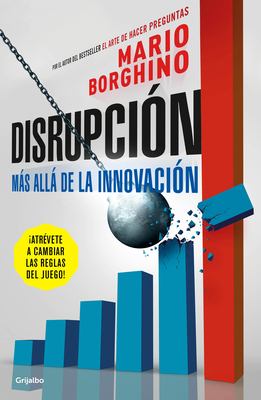 Disrupci?n: Ms All de la Innovaci?n / The Disruption - Borghino, Mario
