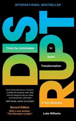 Disrupt: Think the Unthinkable to Spark Transformation in Your Business - Williams, Luke