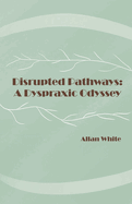 Disrupted Pathways: A Dyspraxic Odyssey