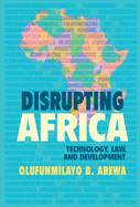 Disrupting Africa: Technology, Law, and Development