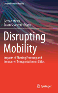 Disrupting Mobility: Impacts of Sharing Economy and Innovative Transportation on Cities