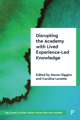 Disrupting the Academy with Lived Experience-Led Knowledge - Grant, Uncle Stan (Contributions by), and Green, Sue (Contributions by), and Evans, Debra (Contributions by)