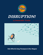 Disruption!: 23 Immutable Truths