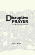 Disruptive Prayer: The Movement Starts Here