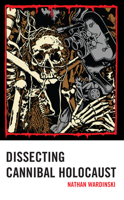 Dissecting Cannibal Holocaust - Wardinski, Nathan