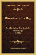 Dissection of the Dog: As a Basis for the Study of Physiology (1889)