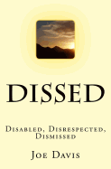 Dissed: Disabled, Disrespected, Dismissed