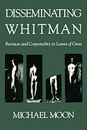 Disseminating Whitman: Revision and Corporeality in Leaves of Grass