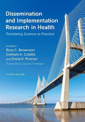 Dissemination and Implementation Research in Health: Translating Science to Practice - Brownson, Ross C (Editor), and Colditz, Graham A (Editor), and Proctor, Enola K (Editor)