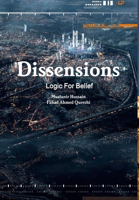 Dissensions: Logic For Belief - Hussain, Mustanir, and Qureshi, Fahad Ahmed