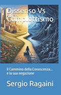 Dissenso Vs Complottismo: il Cammino della Conoscenza... e la sua negazione