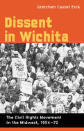 Dissent in Wichita: The Civil Rights Movement in the Midwest, 1954-72