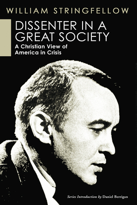 Dissenter in a Great Society: A Christian View of America in Crisis - Stringfellow, William, and Wylie-Kellermann, Bill (Foreword by)