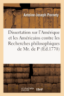 Dissertation Sur l'Amrique Et Les Amricains Contre Les Recherches Philosophiques