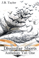 Dissimilar Shorts Anthology Vol: 1