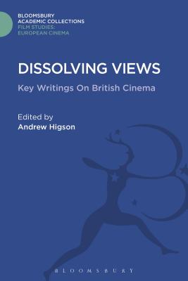 Dissolving Views: Key Writings on British Cinema - Higson, Andrew (Editor)