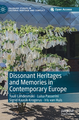Dissonant Heritages and Memories in Contemporary Europe - Lhdesmki, Tuuli (Editor), and Passerini, Luisa (Editor), and Kaasik-Krogerus, Sigrid (Editor)