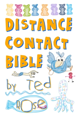 Distance Contact Bible: The Ultimate Guide to great quality distance contact with your kids - Rose, Ted