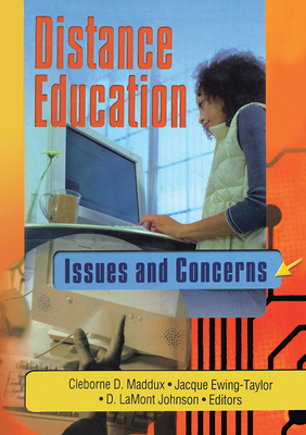 Distance Education: Issues and Concerns - Johnson, D Lamont, and Maddux, Cleborne D, and Ewing-Taylor, Jacque