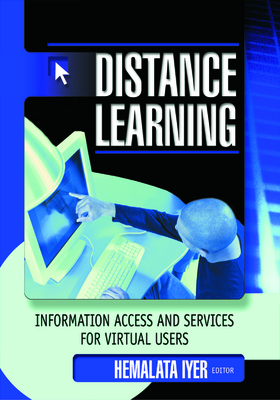 Distance Learning: Information Access and Services for Virtual Users - Iyer, Hemalata