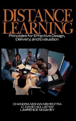 Distance Learning: Principles for Effective Design, Delivery, and Evaluation - Mehrotra, Chandra, and Hollister, C David, and McGahey, Lawrence