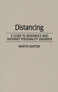 Distancing: A Guide to Avoidance and Avoidant Personality Disorder