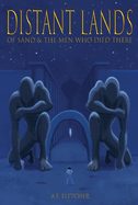 Distant Lands: Of Sand & the Men Who Died Therevolume 1