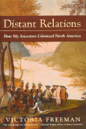 Distant Relations: How My Ancestors Colonized North America