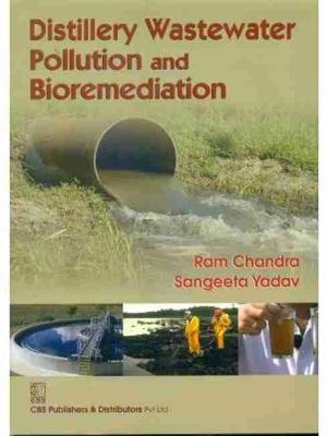 Distillery Wastewater Pollution and Bioremediation - Chandra, Ram, and Yadav, Sangeeta