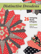 Distinctive Dresdens: 26 Intriguing Blocks, 6 Projects