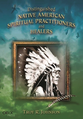 Distinguished Native American Spiritual Practitioners and Healers - Johnson, Troy