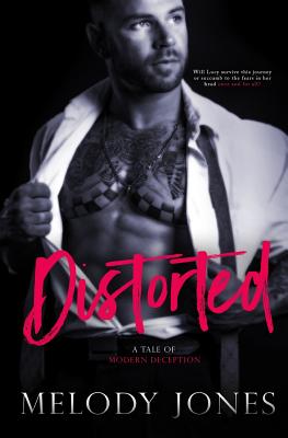 Distorted: A Tale of Modern Deception - Czermak, Golden (Photographer), and Hansen, Sarah, and Jones, Melody