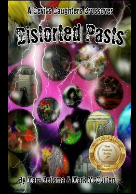 Distorted Pasts, A Devil's Daughters Crossover - Reitsma, Mara, and McQuillen, Mark