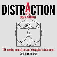 Distraction: 150 Cunning Conundrums and Strategies to Beat Angst