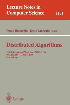 Distributed Algorithms: 10th International Workshop, Wdag '96, Bologna, Italy, October 9 - 11, 1996. Proceedings - Babaoglu, zalp (Editor), and Marzullo, Keith (Editor)