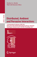 Distributed, Ambient and Pervasive Interactions: 11th International Conference, DAPI 2023, Held as Part of the 25th HCI International Conference, HCII 2023, Copenhagen, Denmark, July 23-28, 2023, Proceedings, Part I