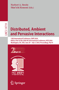Distributed, Ambient and Pervasive Interactions: 12th International Conference, DAPI 2024, Held as Part of the 26th HCI International Conference, HCII 2024, Washington, DC, USA, June 29 - July 4, 2024, Proceedings, Part I