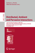 Distributed, Ambient and Pervasive Interactions: 13th International Conference, DAPI 2025, Held as Part of the 27th HCI International Conference, HCII 2025, Gothenburg, Sweden, June 22-27, 2025, Proceedings, Part I