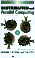 Distributed and Parallel Computing - EL-Rewini, Hesham, and Lewis, Ted, and Lewis, T G