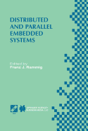 Distributed and Parallel Embedded Systems: Ifip Wg10.3/Wg10.5 International Workshop on Distributed and Parallel Embedded Systems (Dipes'98) October 5-6, 1998, Schlo? Eringerfeld, Germany