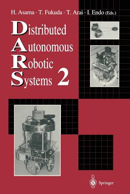 Distributed Autonomous Robotic Systems 2 - Asama, Hajime (Editor), and Fukuda, Toshio (Editor), and Arai, Tamio (Editor)