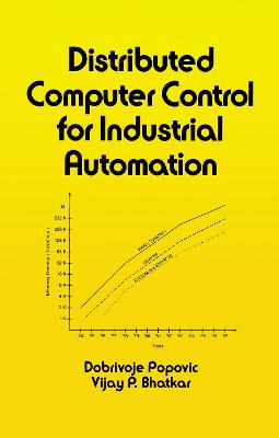 Distributed Computer Control Systems in Industrial Automation - Popovic, Dobrivojie, and Bhatkar, Vijay P