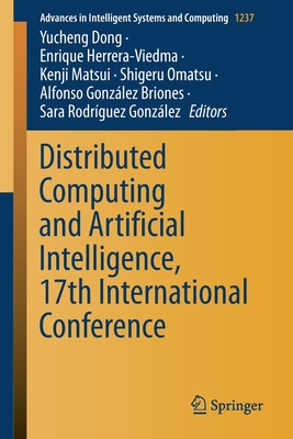 Distributed Computing and Artificial Intelligence, 17th International Conference - Dong, Yucheng (Editor), and Herrera-Viedma, Enrique (Editor), and Matsui, Kenji (Editor)