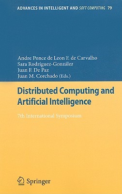 Distributed Computing and Artificial Intelligence: 7th International Symposium - Ponce De Leon F De Carvalho, Andre (Editor), and Rodrguez-Gonzlez, Sara (Editor), and De Paz Santana, Juan F (Editor)