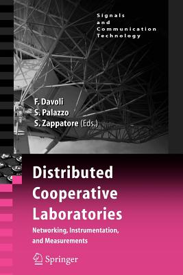 Distributed Cooperative Laboratories: Networking, Instrumentation, and Measurements - Davoli, Franco (Editor), and Palazzo, Sergio (Editor), and Zappatore, Sandro (Editor)