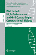 Distributed, High-Performance and Grid Computing in Computational Biology: International Workshop, Gccb 2006, International Workshop, Gccb 2006, Eilat, Israel, January 21, 2007, Proceedings - Dubitzky, Werner (Editor), and Schuster, Assaf (Editor), and Sloot, Peter (Editor)