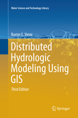Distributed Hydrologic Modeling Using GIS - Vieux, Baxter E