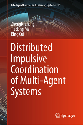 Distributed Impulsive Coordination of Multi-Agent Systems - Zhang, Zhengle, and Ma, Tiedong, and Cui, Bing