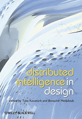 Distributed Intelligence In Design - Kocatrk, Tuba (Editor), and Medjdoub, Benachir (Editor)