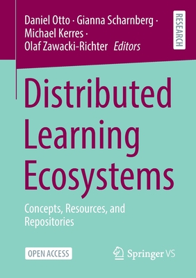 Distributed Learning Ecosystems: Concepts, Resources, and Repositories - Otto, Daniel (Editor), and Scharnberg, Gianna (Editor), and Kerres, Michael (Editor)